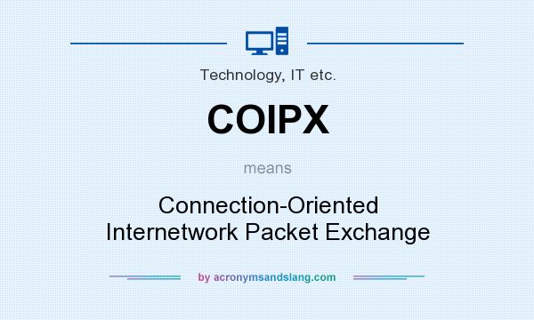 What does COIPX mean? It stands for Connection-Oriented Internetwork Packet Exchange