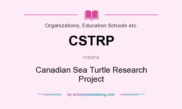 What does CSTRP mean? It stands for Canadian Sea Turtle Research Project