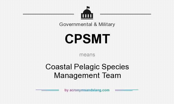 What does CPSMT mean? It stands for Coastal Pelagic Species Management Team