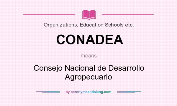 What does CONADEA mean? It stands for Consejo Nacional de Desarrollo Agropecuario