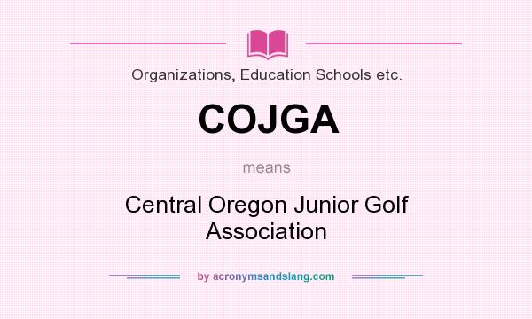 What does COJGA mean? It stands for Central Oregon Junior Golf Association