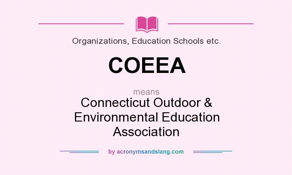 What does COEEA mean? It stands for Connecticut Outdoor & Environmental Education Association