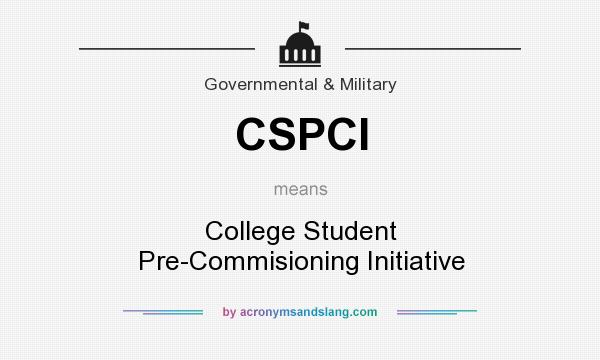What does CSPCI mean? It stands for College Student Pre-Commisioning Initiative