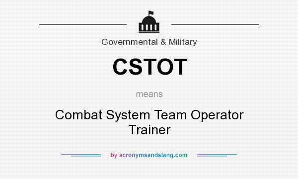 What does CSTOT mean? It stands for Combat System Team Operator Trainer
