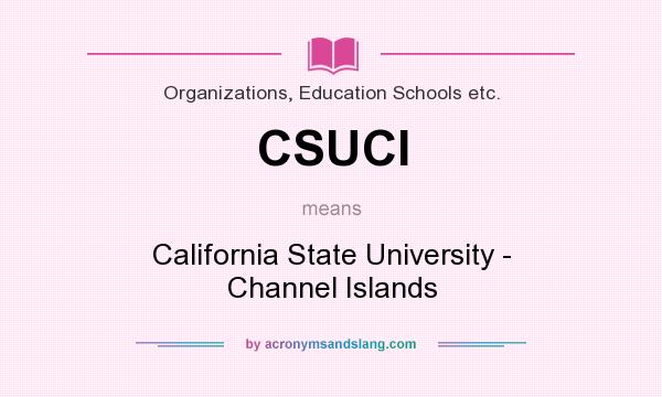 What does CSUCI mean? It stands for California State University - Channel Islands