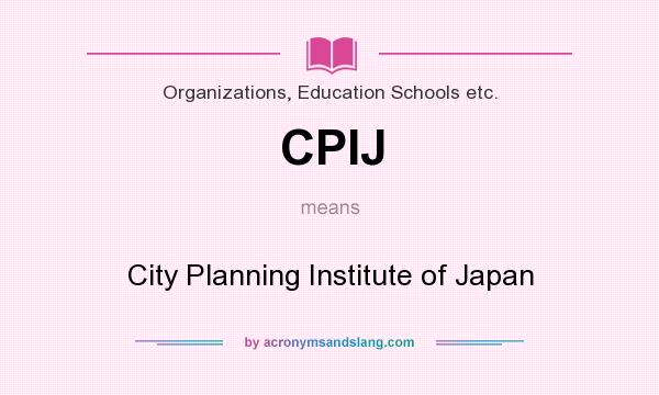What does CPIJ mean? It stands for City Planning Institute of Japan