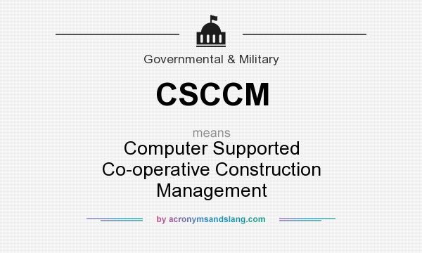 What does CSCCM mean? It stands for Computer Supported Co-operative Construction Management
