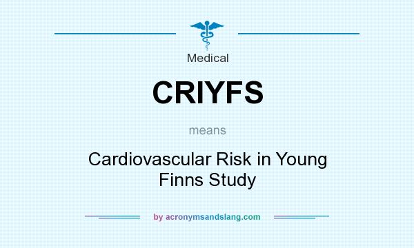 What does CRIYFS mean? It stands for Cardiovascular Risk in Young Finns Study