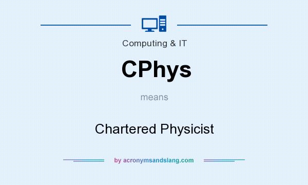 What does CPhys mean? It stands for Chartered Physicist