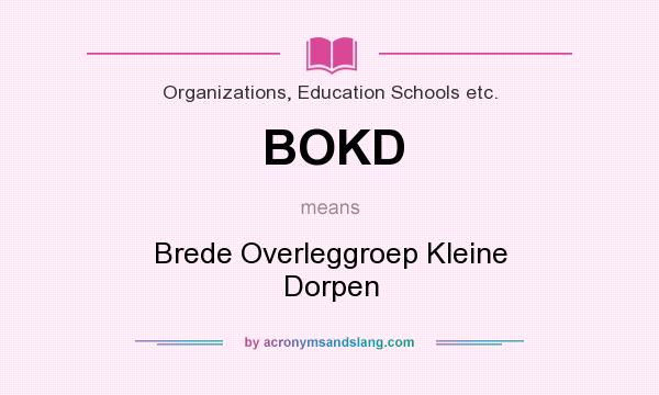 What does BOKD mean? It stands for Brede Overleggroep Kleine Dorpen