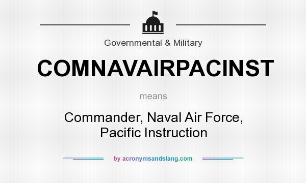 What does COMNAVAIRPACINST mean? It stands for Commander, Naval Air Force, Pacific Instruction