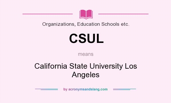 What does CSUL mean? It stands for California State University Los Angeles