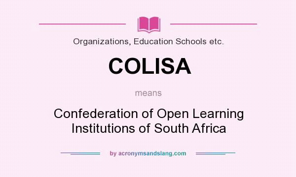 What does COLISA mean? It stands for Confederation of Open Learning Institutions of South Africa