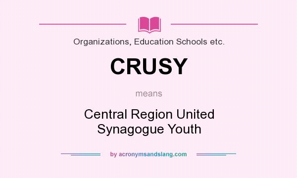 What does CRUSY mean? It stands for Central Region United Synagogue Youth