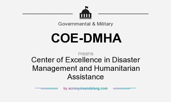What does COE-DMHA mean? It stands for Center of Excellence in Disaster Management and Humanitarian Assistance