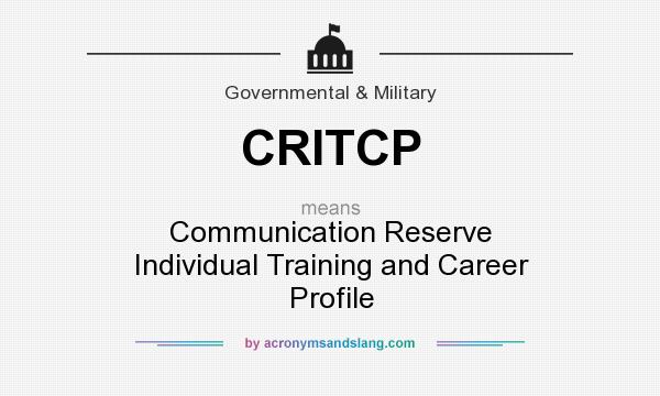 What does CRITCP mean? It stands for Communication Reserve Individual Training and Career Profile