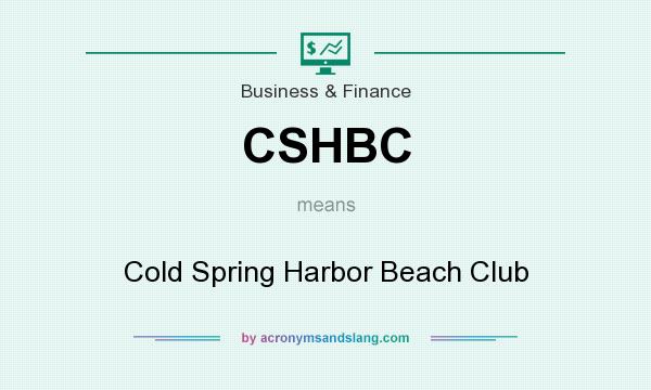 What does CSHBC mean? It stands for Cold Spring Harbor Beach Club