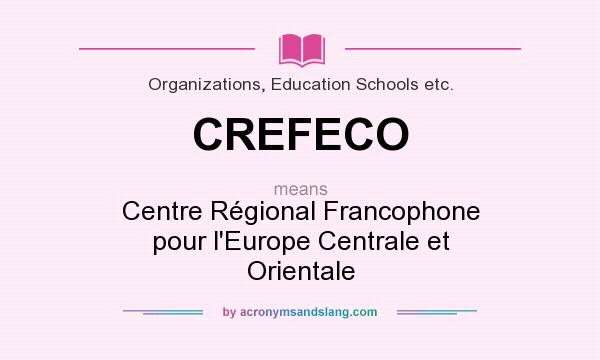 What does CREFECO mean? It stands for Centre Régional Francophone pour l`Europe Centrale et Orientale