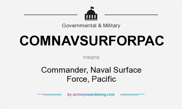 What does COMNAVSURFORPAC mean? It stands for Commander, Naval Surface Force, Pacific