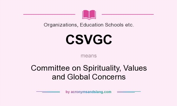 What does CSVGC mean? It stands for Committee on Spirituality, Values and Global Concerns