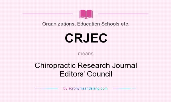 What does CRJEC mean? It stands for Chiropractic Research Journal Editors` Council