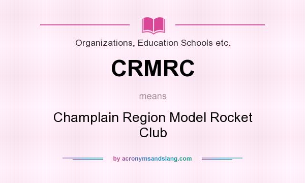 What does CRMRC mean? It stands for Champlain Region Model Rocket Club