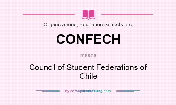 What does CONFECH mean? It stands for Council of Student Federations of Chile