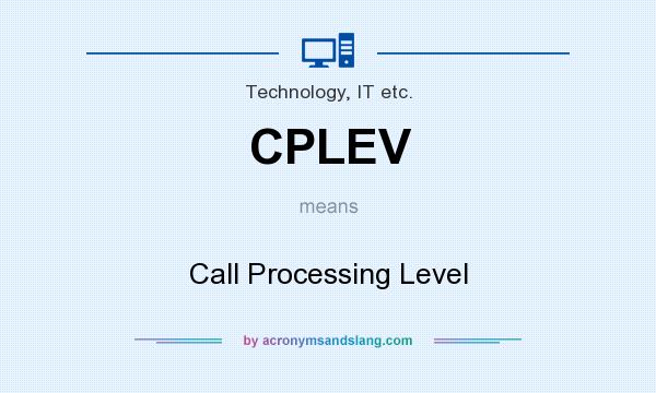 What does CPLEV mean? It stands for Call Processing Level