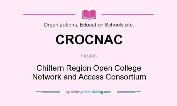What does CROCNAC mean? It stands for Chiltern Region Open College Network and Access Consortium