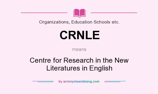 What does CRNLE mean? It stands for Centre for Research in the New Literatures in English
