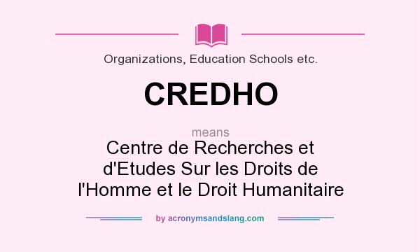 What does CREDHO mean? It stands for Centre de Recherches et d`Etudes Sur les Droits de l`Homme et le Droit Humanitaire