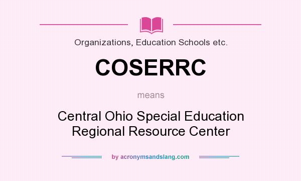 What does COSERRC mean? It stands for Central Ohio Special Education Regional Resource Center