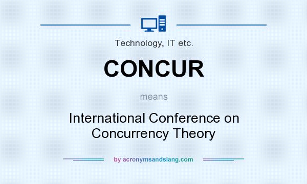 What does CONCUR mean? It stands for International Conference on Concurrency Theory