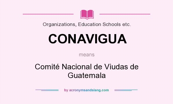 What does CONAVIGUA mean? It stands for Comité Nacional de Viudas de Guatemala