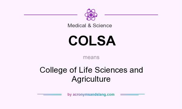 What does COLSA mean? It stands for College of Life Sciences and Agriculture