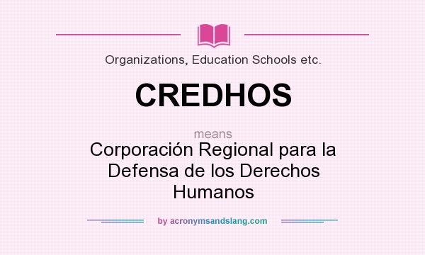 What does CREDHOS mean? It stands for Corporación Regional para la Defensa de los Derechos Humanos