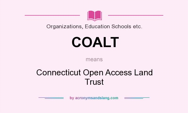 What does COALT mean? It stands for Connecticut Open Access Land Trust