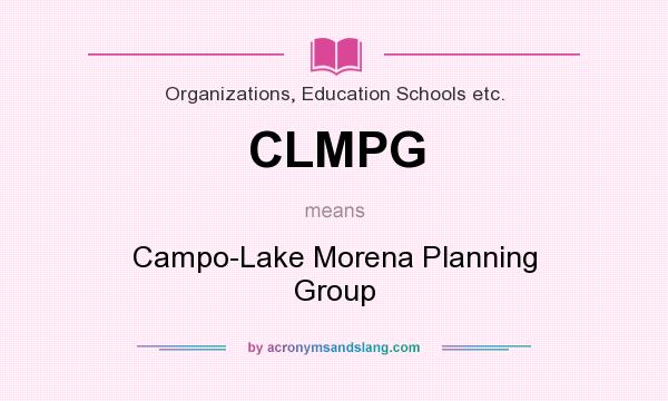 What does CLMPG mean? It stands for Campo-Lake Morena Planning Group