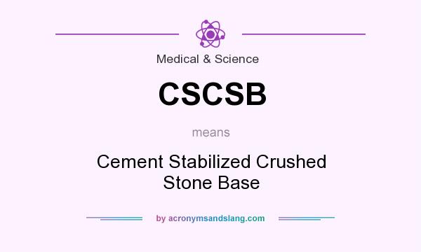 What does CSCSB mean? It stands for Cement Stabilized Crushed Stone Base