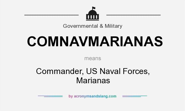 What does COMNAVMARIANAS mean? It stands for Commander, US Naval Forces, Marianas