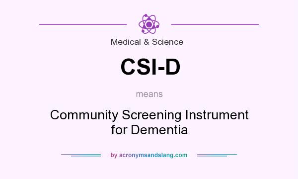 What does CSI-D mean? It stands for Community Screening Instrument for Dementia