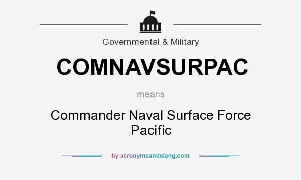 What does COMNAVSURPAC mean? It stands for Commander Naval Surface Force Pacific