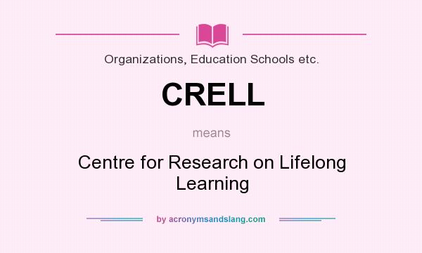 What does CRELL mean? It stands for Centre for Research on Lifelong Learning