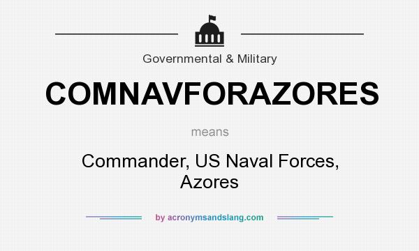 What does COMNAVFORAZORES mean? It stands for Commander, US Naval Forces, Azores