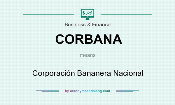 What does CORBANA mean? It stands for Corporación Bananera Nacional