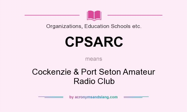 What does CPSARC mean? It stands for Cockenzie & Port Seton Amateur Radio Club