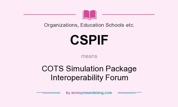 What does CSPIF mean? It stands for COTS Simulation Package Interoperability Forum