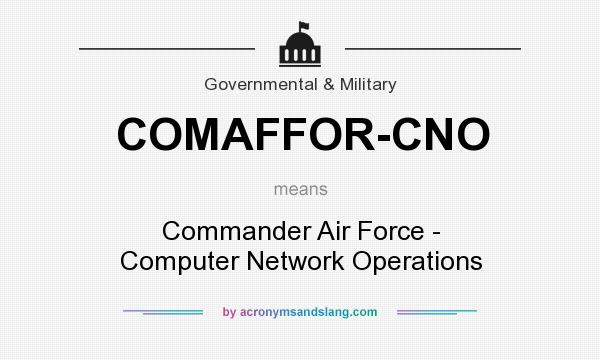 What does COMAFFOR-CNO mean? It stands for Commander Air Force - Computer Network Operations