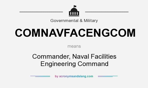What does COMNAVFACENGCOM mean? It stands for Commander, Naval Facilities Engineering Command