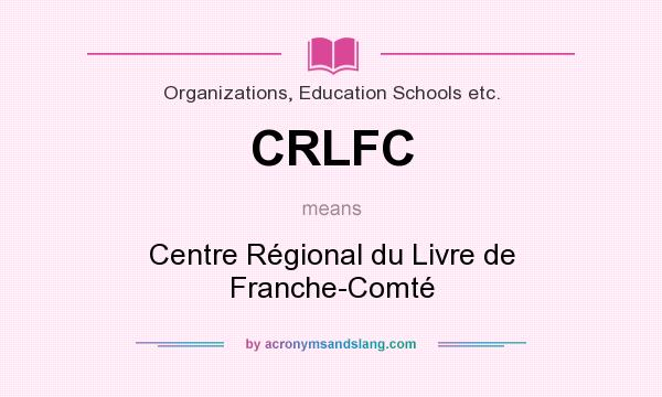 What does CRLFC mean? It stands for Centre Régional du Livre de Franche-Comté